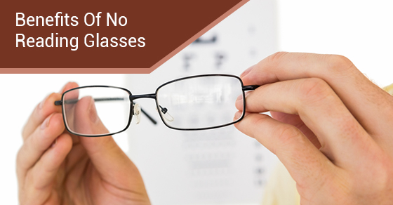Benefits Of No Reading Glasses Benefits Of No Reading Glasses
