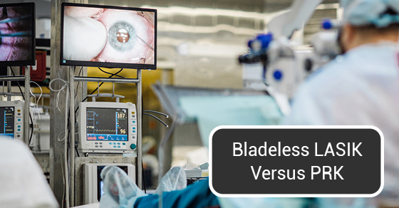 Bladeless LASIK Versus PRK Bladeless LASIK Versus PRK