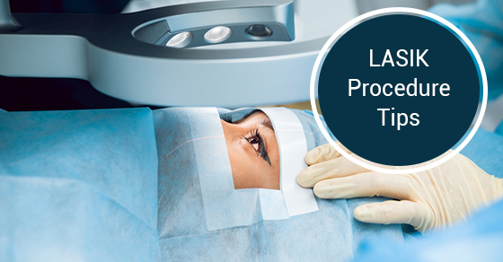 LASIK Procedure Tips LASIK Procedure Tips